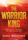 The Warrior King : A Battle With the World, the Flesh, and the Devil - eBook