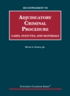 Adjudicatory Criminal Procedure, Cases, Statutes, and Materials, 2022 Supplement - Book