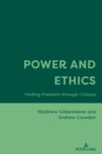 Power and Ethics : Finding Freedom through Critique - Book