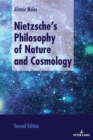 Nietzsche’s Philosophy of Nature and Cosmology : Second Edition - Book