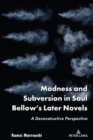 Madness and Subversion in Saul Bellow’s Later Novels : A Deconstructive Perspective - Book