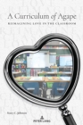 A Curriculum of Agape : Reimagining Love in the Classroom - Book