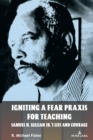 Igniting a Fear Praxis for Teaching : Samuel N. Gillian Jr.’s Life and Courage - Book