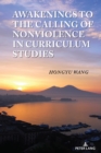Awakenings to the Calling of Nonviolence in Curriculum Studies - Book