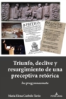 Triunfo, Declive Y Resurgimiento de Una Preceptiva Ret?rica : Los Progymnasmata - Book