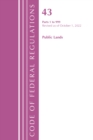 Code of Federal Regulations, TITLE 43 PUBLIC LANDS 1-999, Revised as of October 1, 2022 - Book