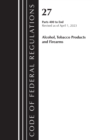 Code of Federal Regulations, Title 27 Alcohol Tobacco Products and Firearms 400-END, 2023 - Book