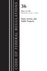 Code of Federal Regulations, Title 36 Parks, Forests, and Public Property 1-199, 2023 - Book