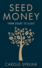 Seed Money : From Doubt to Clout - eBook