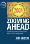 Zooming Ahead : Transporting yourself anywhere you want without any of the bother of travel. - eBook