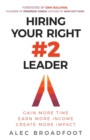 Hiring Your Right Number 2 Leader : Gain More Time. Earn More Income. Create More Impact. - eBook
