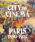 City of Cinema: Paris 1850–1907 - Book