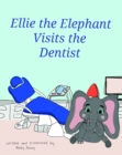Ellie the Elephant Visits the Dentist - Book