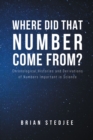Where did That Number Come From? : Chronological Histories and Derivations of Numbers Important in Science - eBook