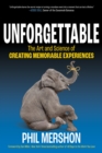 Unforgettable : The Art and Science of Creating Memorable Experiences - Book