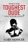 Who’s the Toughest Dude That’s Ever Lived? - Book
