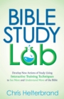 Bible Study Lab : How to Go from Knowing You SHOULD Read the Bible to NEVER Wanting to Put It Down - Book