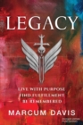 Legacy : Live with Purpose Find Fulfillment Be Remembered - Book