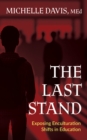 The Last Stand : Exposing Enculturation Shifts in Education - Book