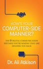 How's Your Computer-side Manner? : The 9 Digital Communication Mistakes You're Making That Are Holding You Back - eBook