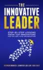 The Innovative Leader : Step-By-Step Lessons from Top Innovators For You and Your Organization - eBook