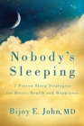 Nobody’s Sleeping : 7 Proven Sleep Strategies for Better Health and Happiness - Book