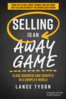 Selling is an Away Game : Close Business and Compete in a Complex World - eBook