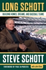 Long Schott : Building Homes, Dreams, and Baseball Teams - eBook