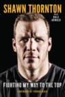 Shawn Thornton : Fighting My Way To the Top - Book