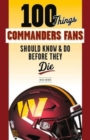 100 Things Commanders Fans Should Know & Do Before They Die - Book