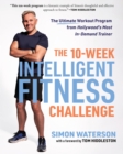 The 10-Week Intelligent Fitness Challenge : The Ultimate Workout Program from Hollywood's Most In-Demand Trainer - eBook