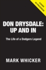 Don Drysdale: Up and In : The Life of a Dodgers Legend - Book