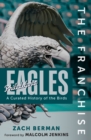 The Franchise: Philadelphia Eagles : A Curated History of the Eagles - eBook