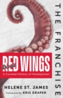 The Franchise: Detroit Red Wings : A Curated History of the Red Wings - Book