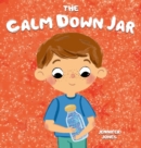 The Calm Down Jar : A Social Emotional, Rhyming, Early Reader Kid's Book to Help Calm Anger and Anxiety - Book