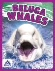 Giants of the Sea: Beluga Whales - Book