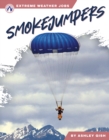Extreme Weather Jobs: Smokejumpers - Book