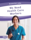 We Need Health Care Workers - Book