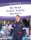 Essential Jobs: We Need Public Safety Workers - Book