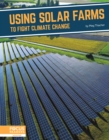 Fighting Climate Change With Science: Using Solar Farms to Fight Climate Change - Book