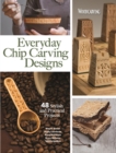 Everyday Chip Carving Designs : 48 Stylish and Practical Projects - eBook
