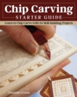 Chip Carving Starter Guide : Learn to Chip Carve with 24 Skill-Building Projects - eBook