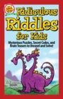 Ridiculous Riddles for Kids : Mysterious Puzzles, Secret Codes, and Brain Teasers to Unravel and Solve! - eBook