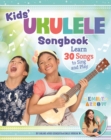 Kids' Ukulele Songbook : Learn 30 Songs to Sing and Play - eBook