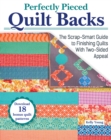 Perfectly Pieced Quilt Backs : The Scrap-Smart Guide to Finishing Quilts with Two-Sided Appeal - eBook