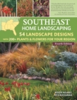 Southeast Home Landscaping, 4th Edition : 54 Landscape Designs with 200+ Plants & Flowers for Your Region - eBook