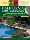 California Home Landscaping, Fourth Edition : 48 Landscape Designs  200+ Plants & Flowers Best Suited to the Region - eBook