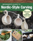 Beginner's Guide to Nordic-Style Carving : 22 Functional Projects Including Spoons, Bowls & Cups - eBook