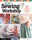 Kids' Sewing Workshop : 26 Projects for Young Makers - eBook