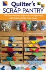 Quilter's Scrap Pantry : The Grab-and-Go Approach to Organizing Your Scraps and Making Beautiful Quilts - eBook
